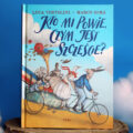 Okładka „Kto mi powie, czym jest szczęście?” – picturebook/gift book Tortoliniego i Somy; poetycka podróż dla dzieci 4+ i dorosłych.