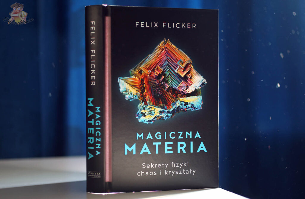 Okładka książki Magiczna materia. Sekrety fizyki, chaos i kryształy Felixa Flickera