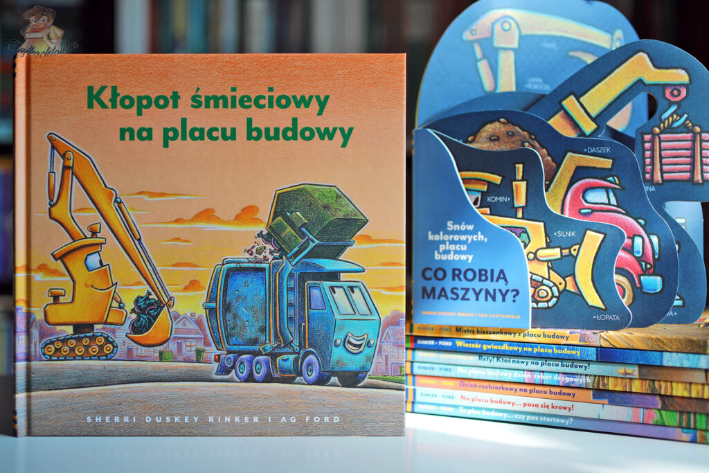Kłopot śmieciowy na placu budowy oraz Snów kolorowych, placu budowy. Co robią maszyny? – zestaw nowości Naszej Księgarni dla fanów maszyn.