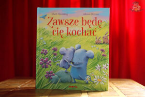 Zawsze będę cię kochać – okładka książki dla dzieci o bezwarunkowej miłości, Mark Sperring, Alison BrownZawsze będę cię kochać – okładka książki dla dzieci o bezwarunkowej miłości, Mark Sperring, Alison Brown