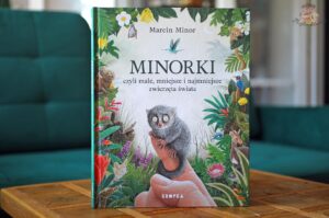 Okładka książki Minorki, czyli małe, mniejsze i najmniejsze stworzenia świata Marcina Minora