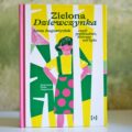 Okładka książki Zielona Dziewczynka. Czyli popołudnie, którego nie było Anny Augustyniak z ilustracjami Kasi Augustyniak
