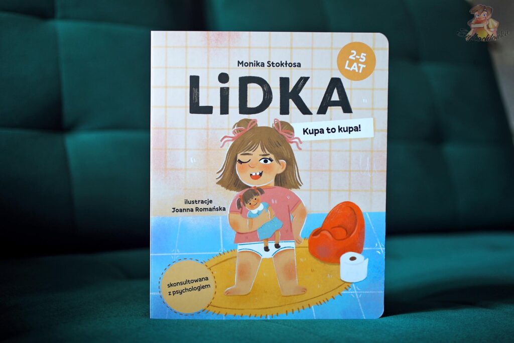 Okładka książki „Lidka. Kupa to kupa!” Moniki Stokłosy dla dzieci w wieku 2–5 lat