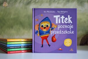 Okładka książki Titek poznaje przedszkole Uli Młodnickiej z ilustracjami Agi Waligóry