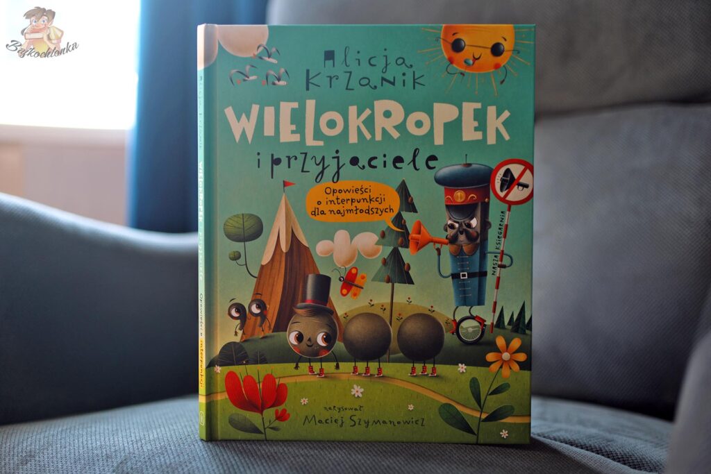 Wielokropek i przyjaciele Alicji Krzanik - książka o interpunkcji dla dzieci