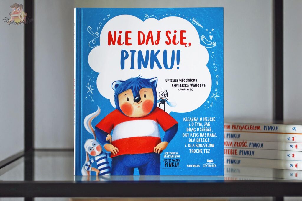 Nie daj się, Pinku! Urszuli Młodnickiej – książka dla dzieci o hejcie i dbaniu o siebie